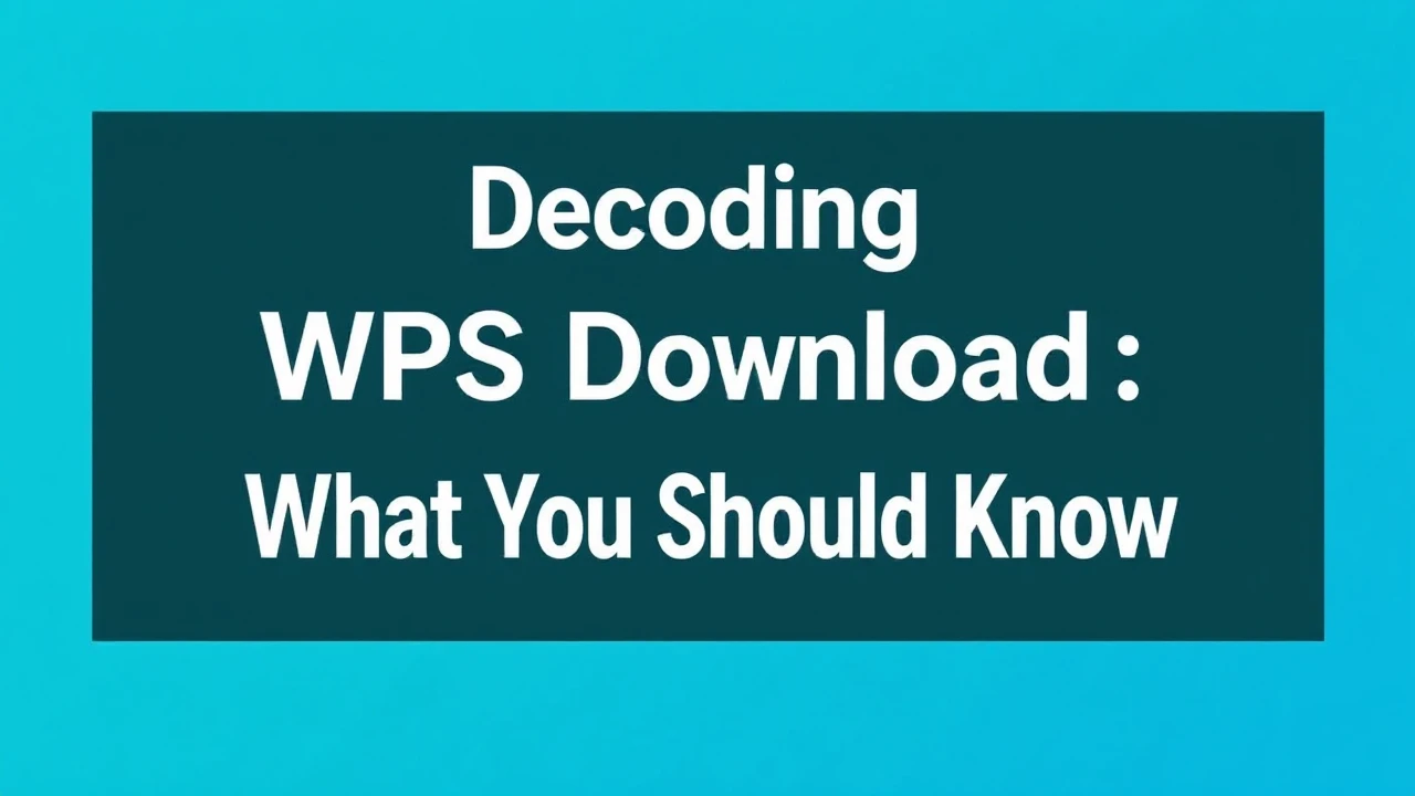 Decoding WPS Download: What You Should Know