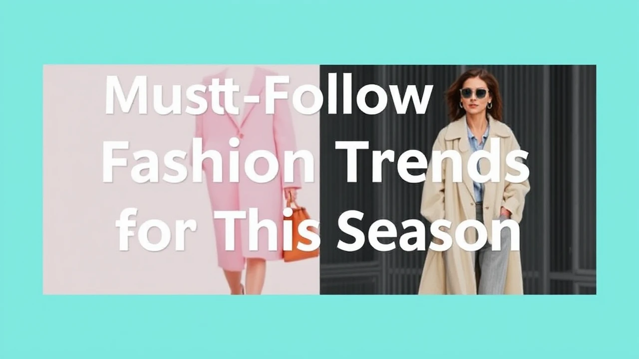Must-Follow Fashion Trends for This Season