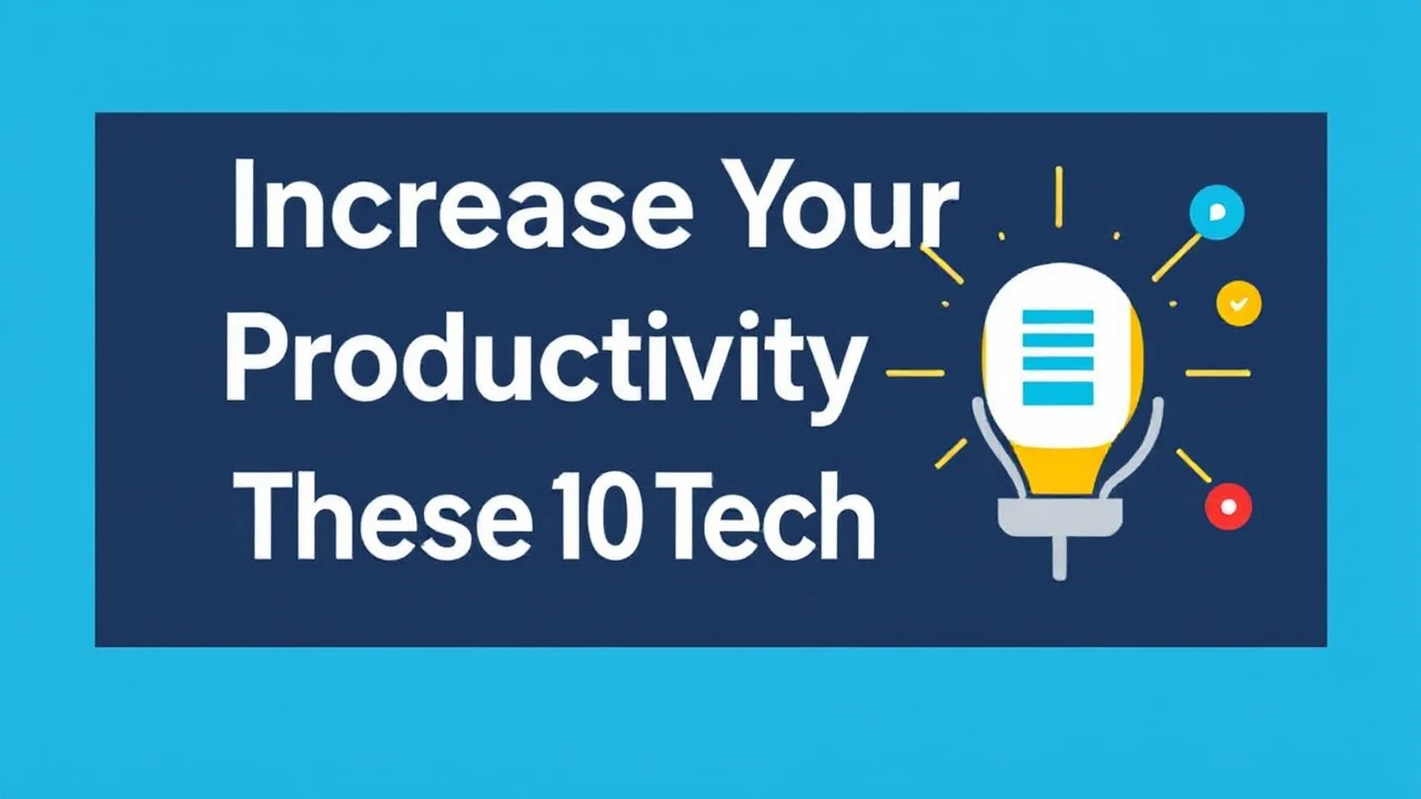 Increase Your Productivity with These 10 Tech Hacks