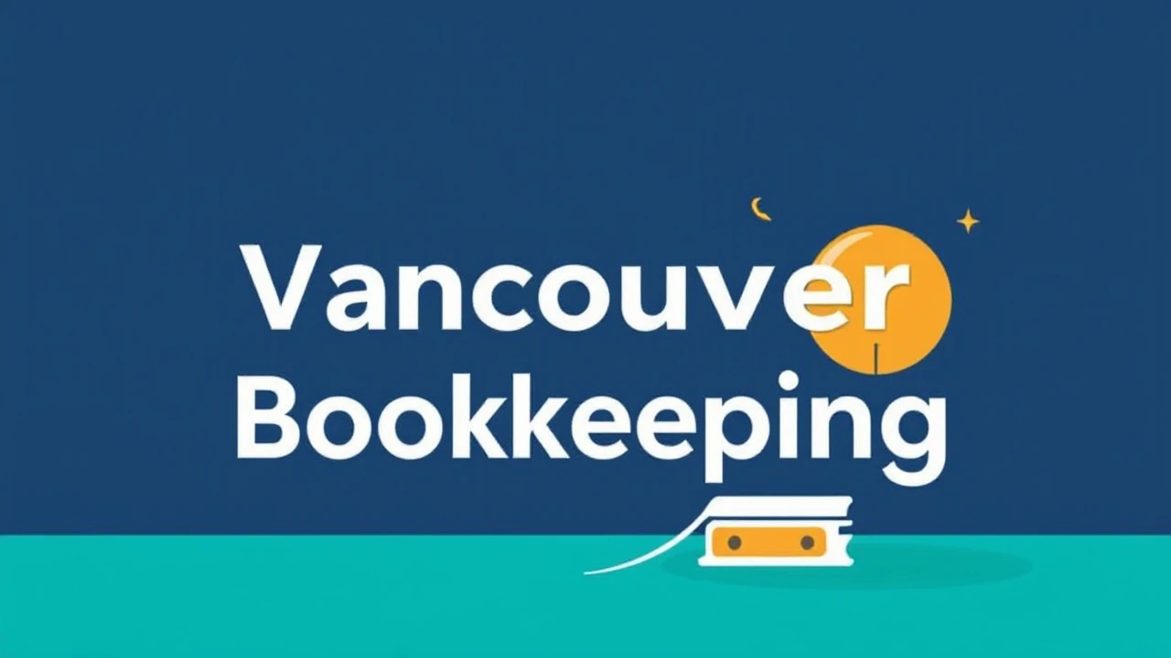 A Comprehensive Guide to Vancouver Bookkeeping Services: Insights from Small Business Owners