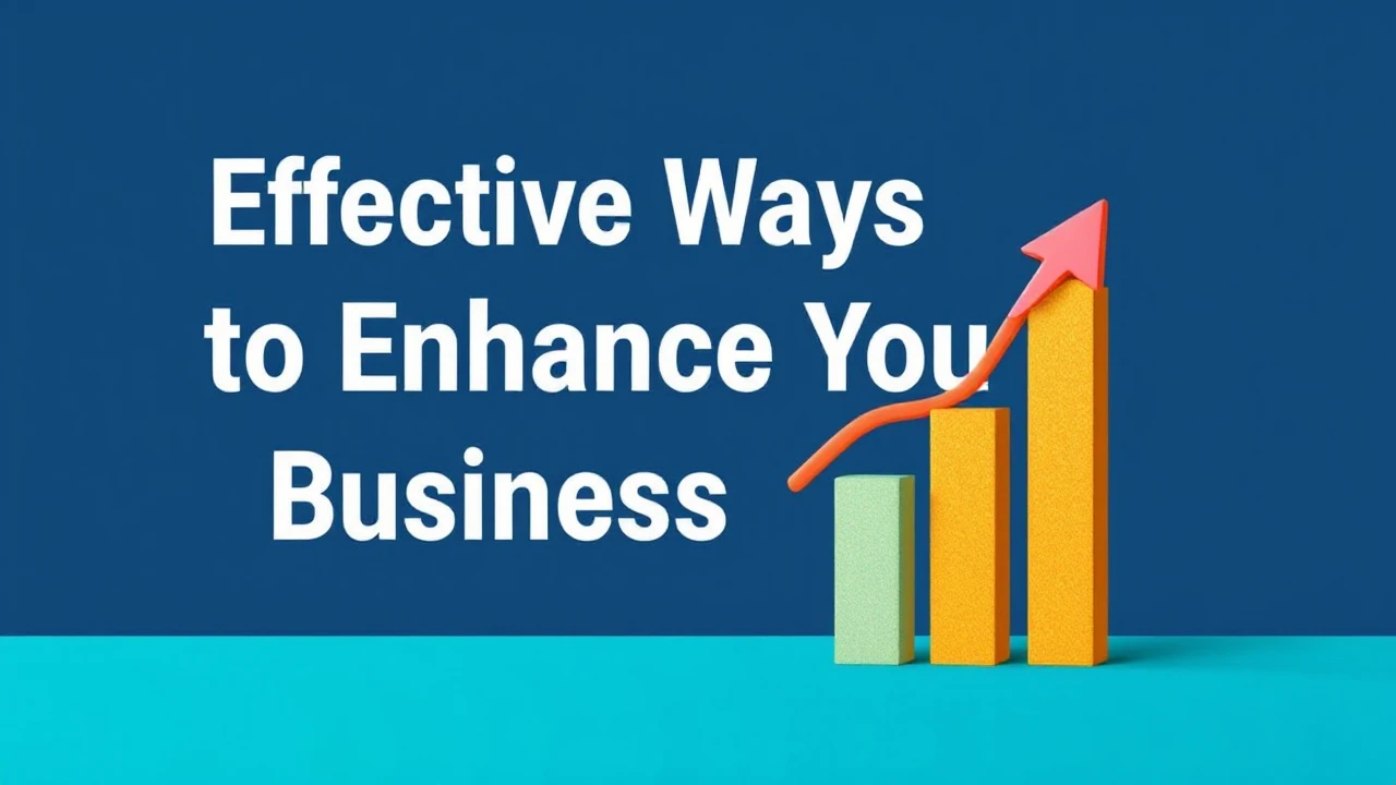 Effective Ways to Enhance Your Business Growth