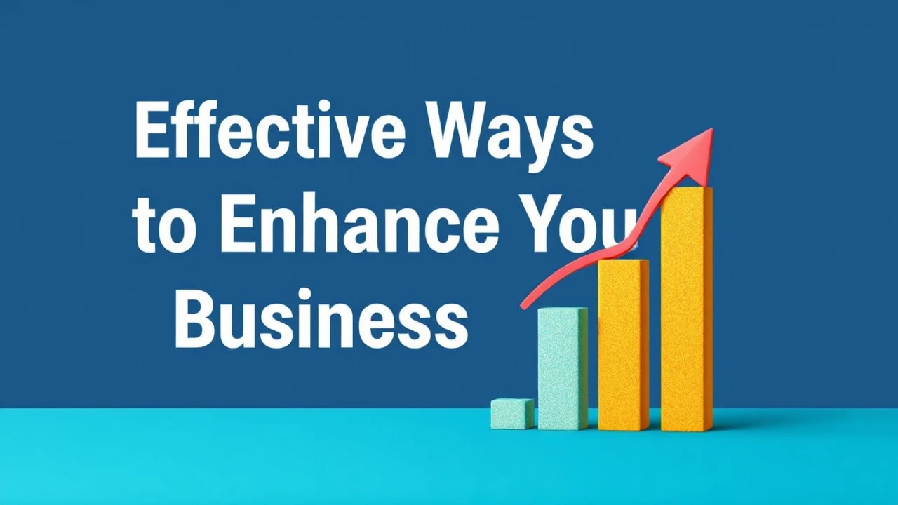 Effective Ways to Enhance Your Business Growth