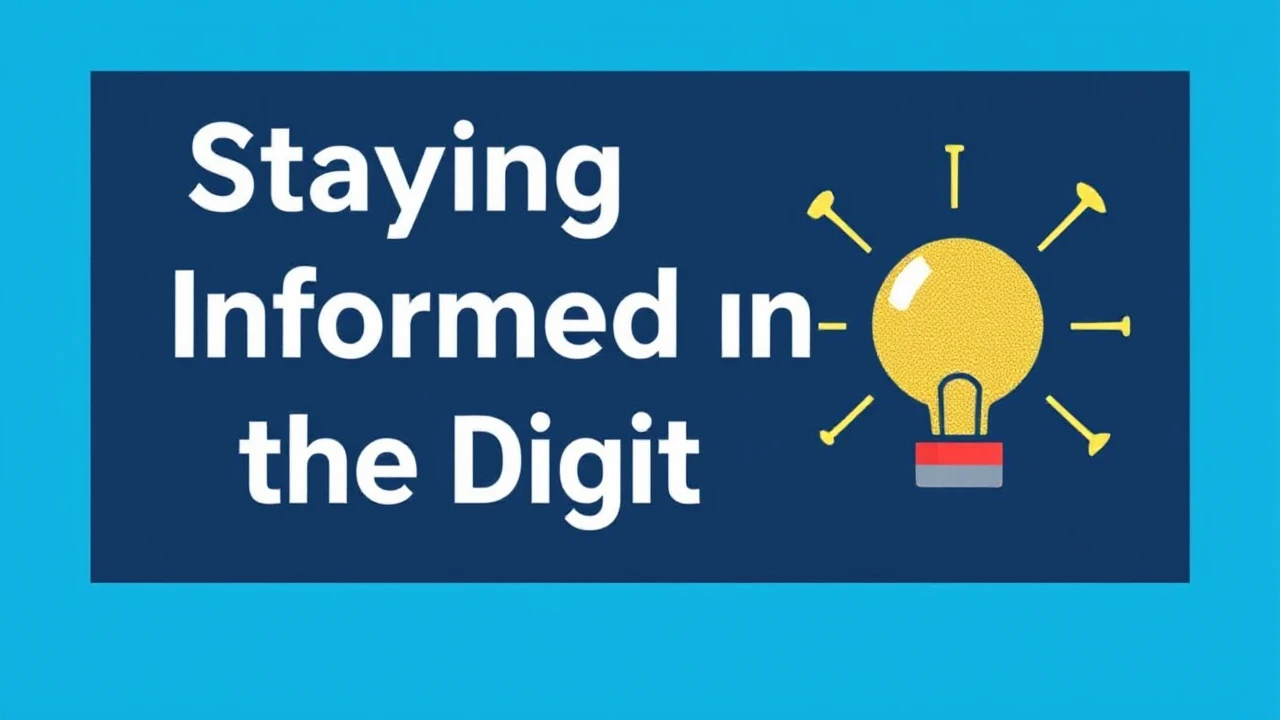 Staying Informed in the Digital Age: Essential Strategies to Remain Informed