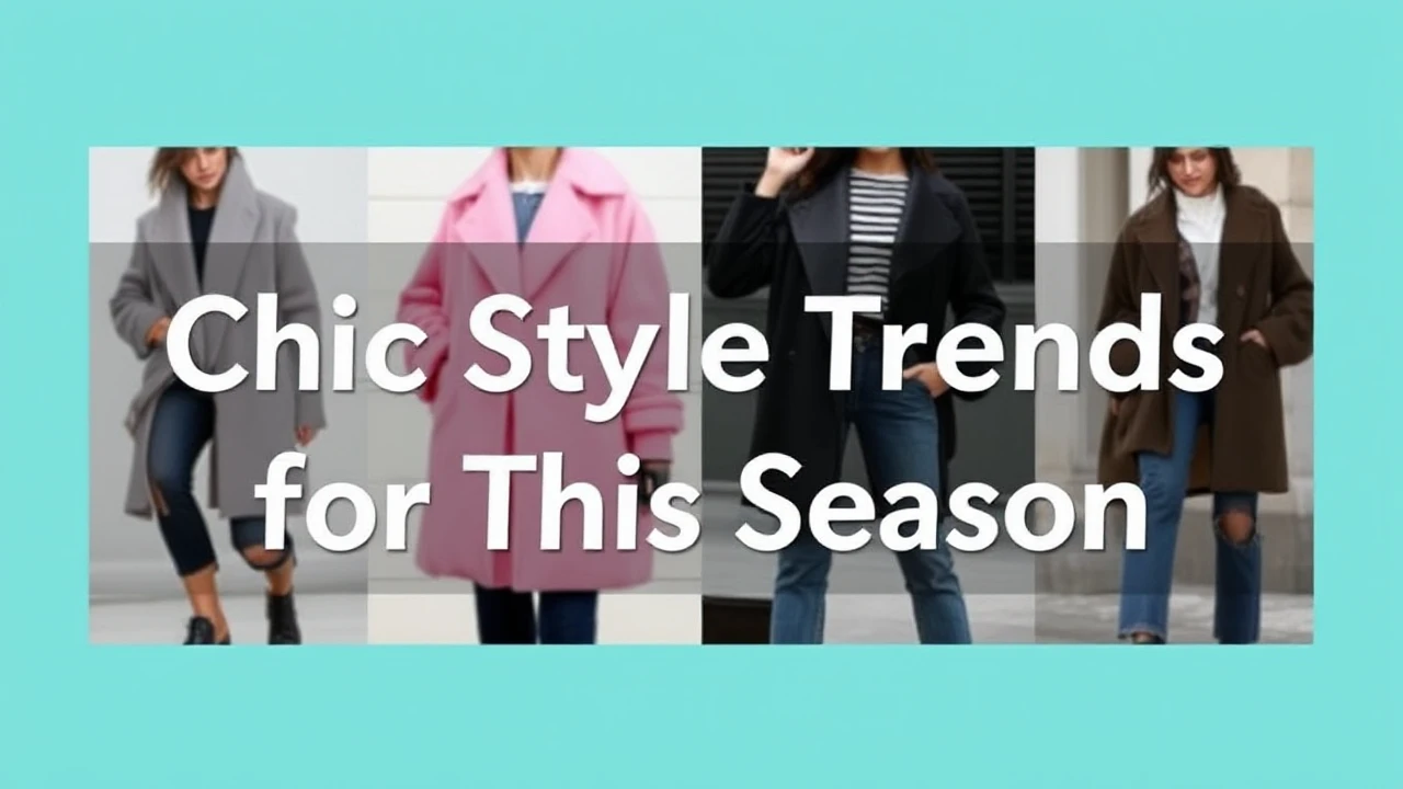 Chic Style Trends for This Season