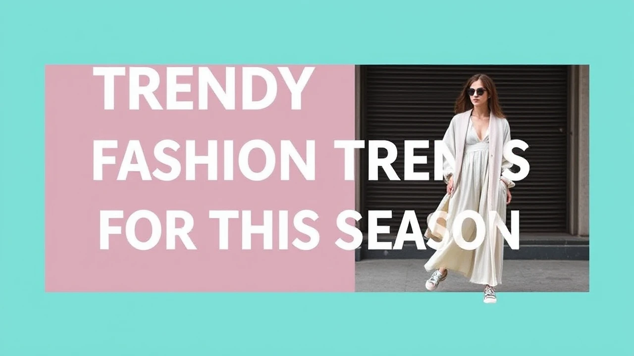 Trendy Fashion Trends for This Season