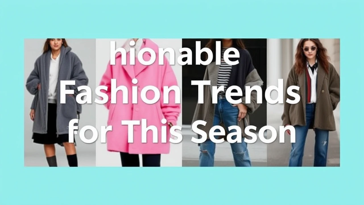 Fashionable Fashion Trends for This Season