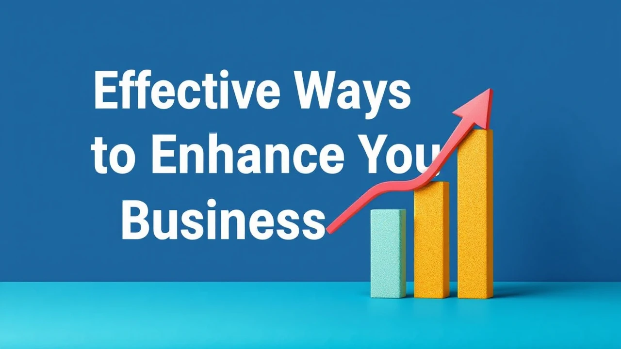 Effective Ways to Enhance Your Business Growth