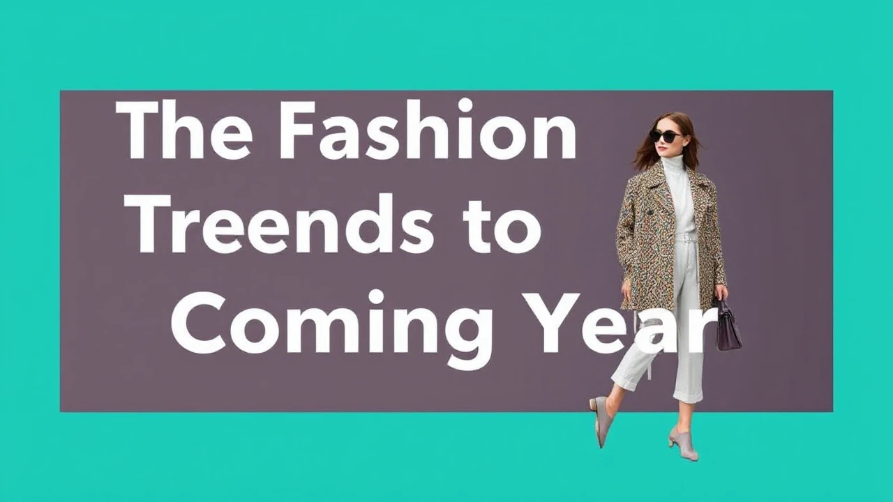The Fashion Trends to Look Forward to in the Coming Year