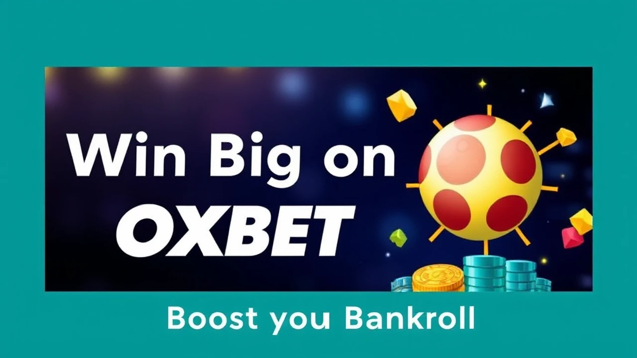 How to Win Big on OXBET: Boost Your Bankroll