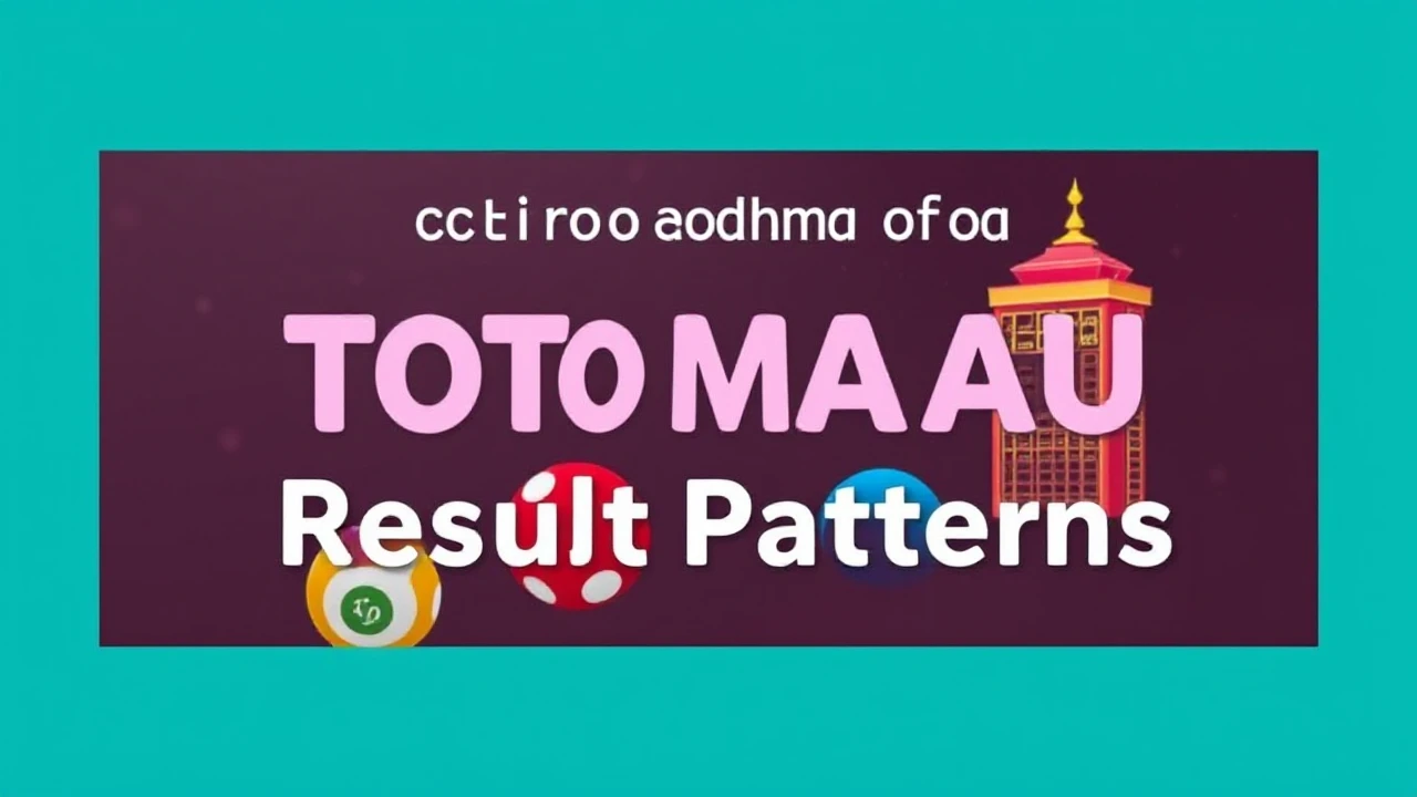 Cracking the Enigma of Toto Macau Result Patterns