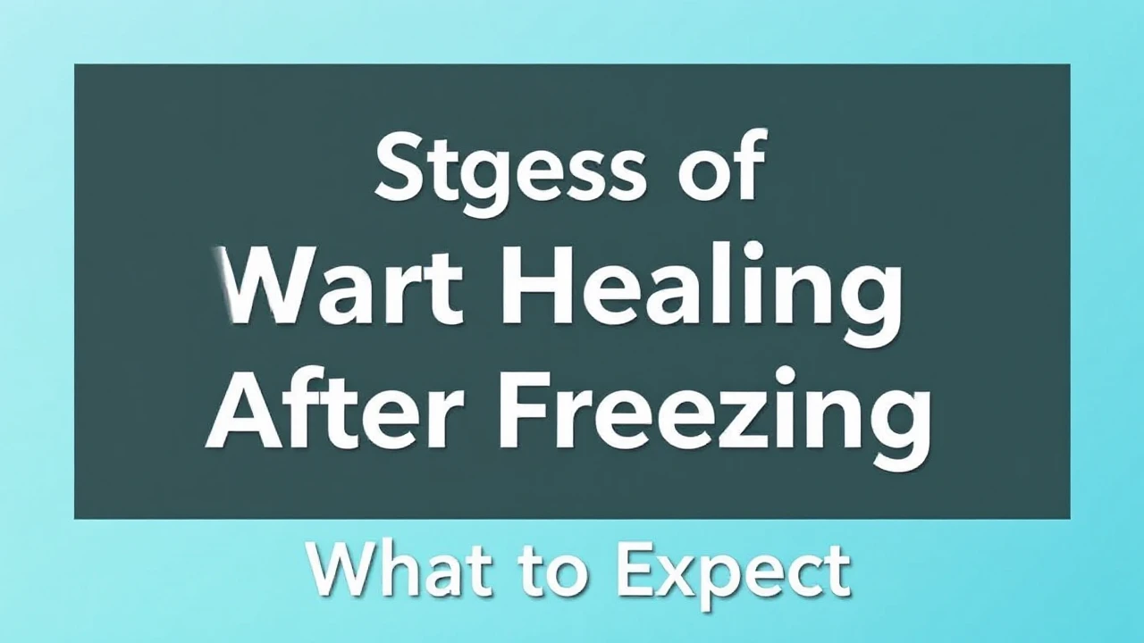 Stages of Wart Healing After Freezing: What to Expect