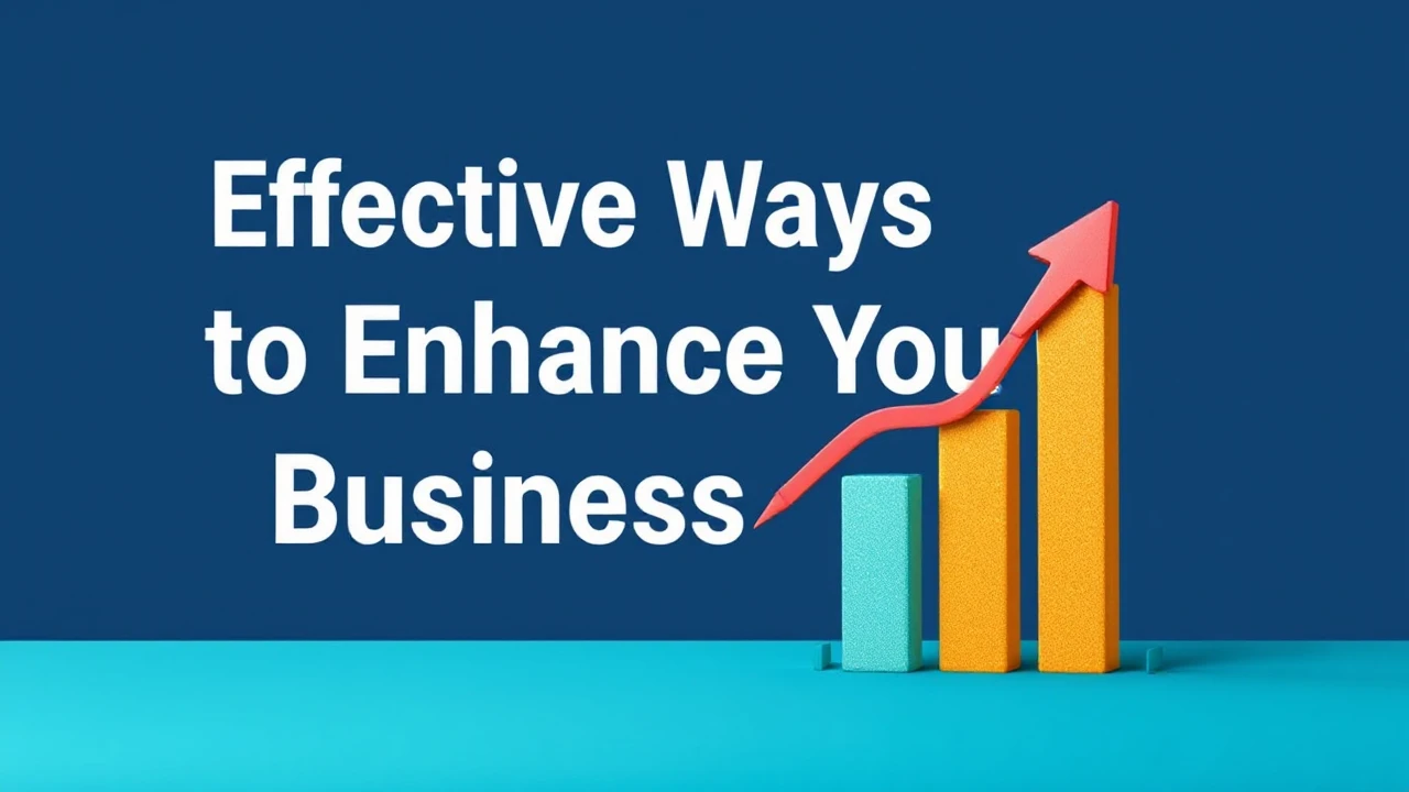Effective Ways to Enhance Your Business Growth