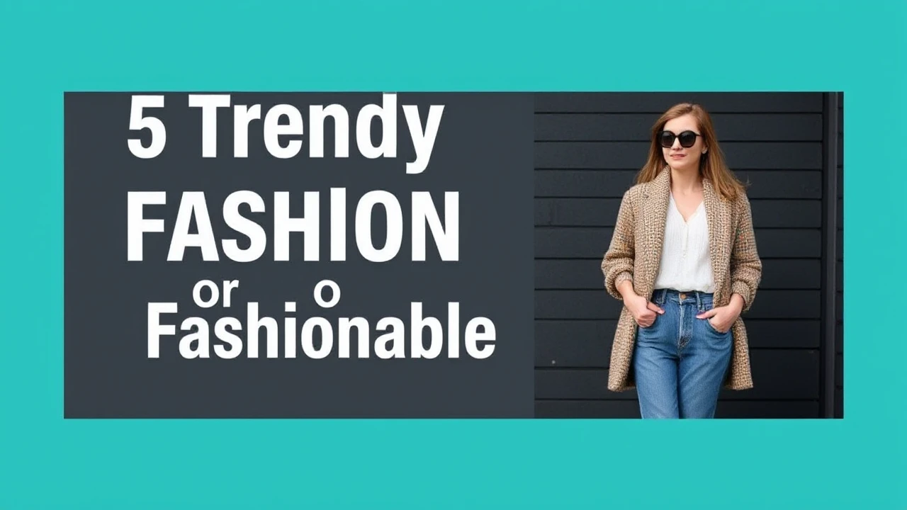 5 Trendy Fashion Tips for a Fashionable Lifestyle