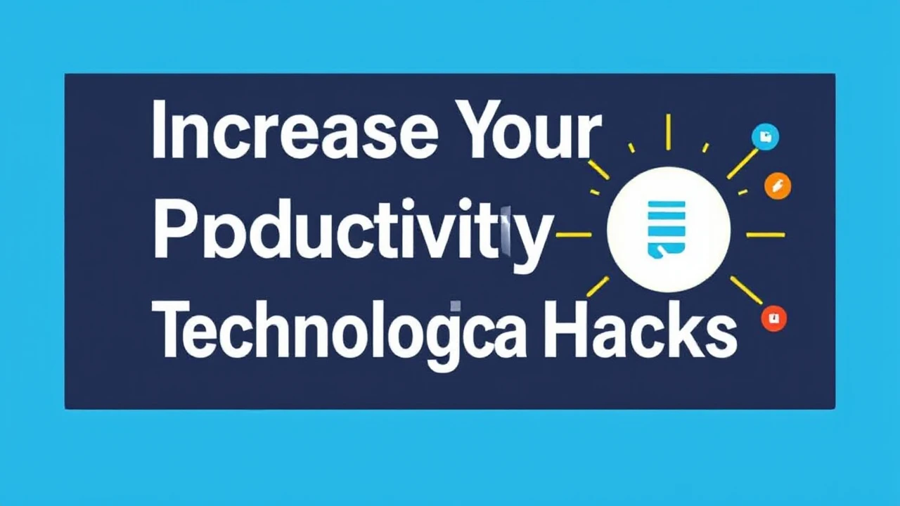 Increase Your Productivity with These 10 Technological Hacks
