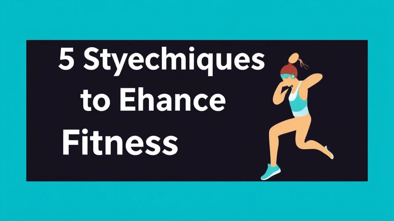 5 Stylish Techniques to Enhance Your Fitness Lifestyle