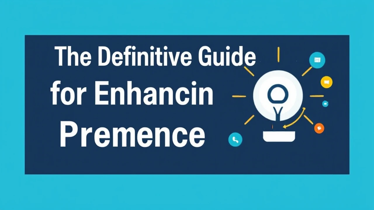 The Definitive Guide for Enhancing Your Business Presence Online