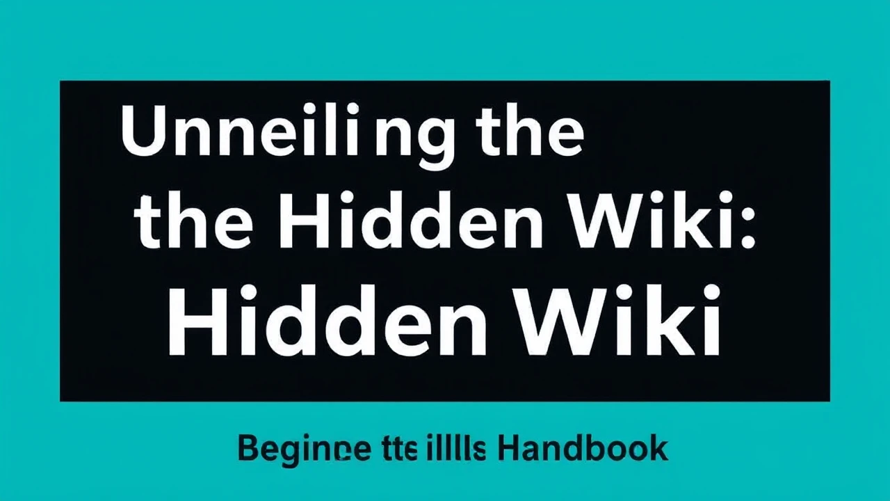 Unveiling the Hidden Wiki: Beginner's Ultimate Handbook