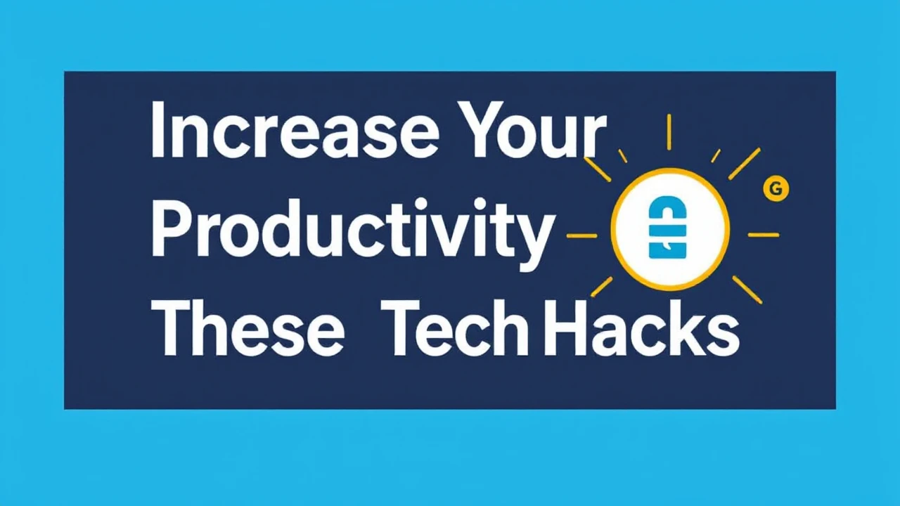 Increase Your Productivity with These 10 Tech Hacks