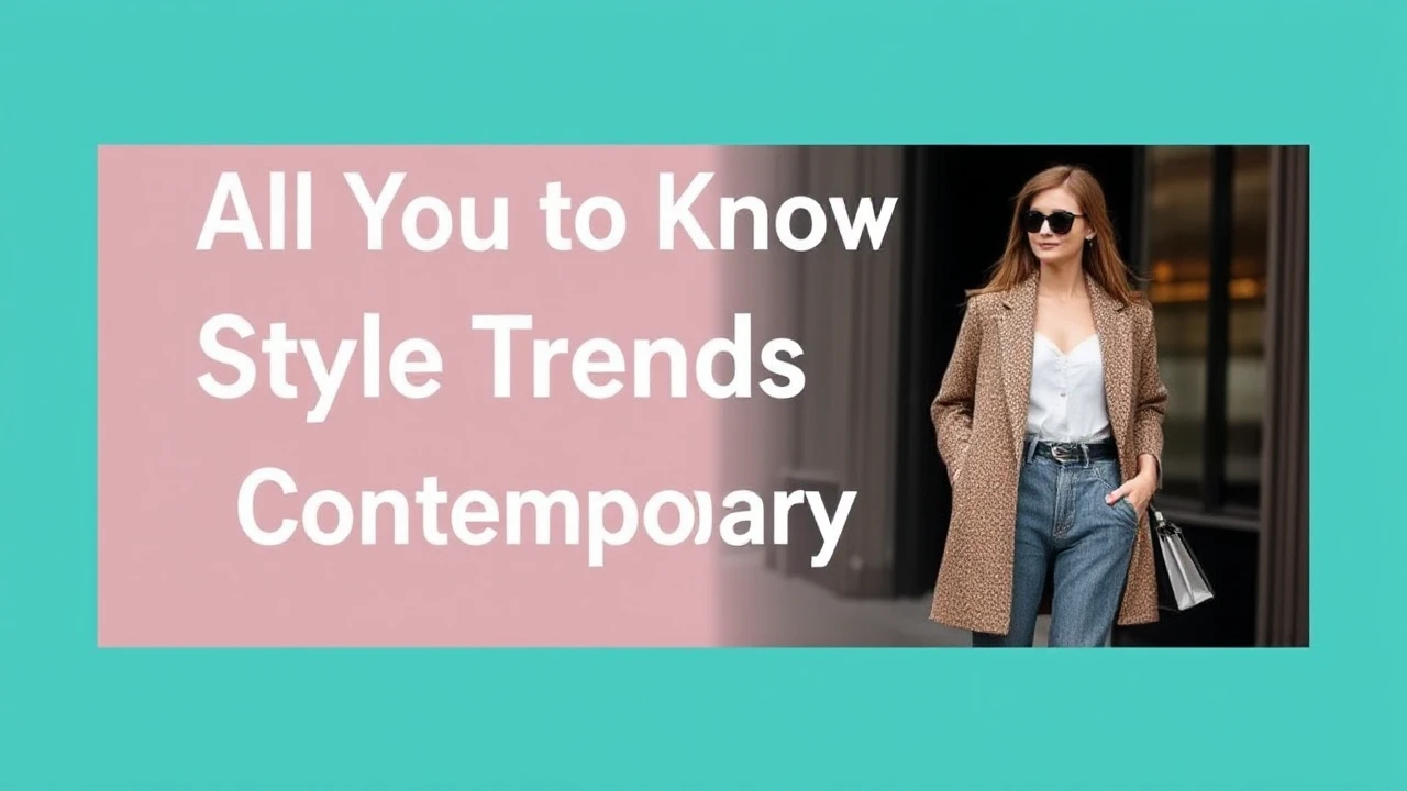 All You Need to Know to Style Trends for Contemporary Females