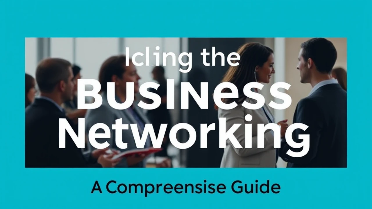Unlocking the Craft of Business Networking: A Comprehensive Guide