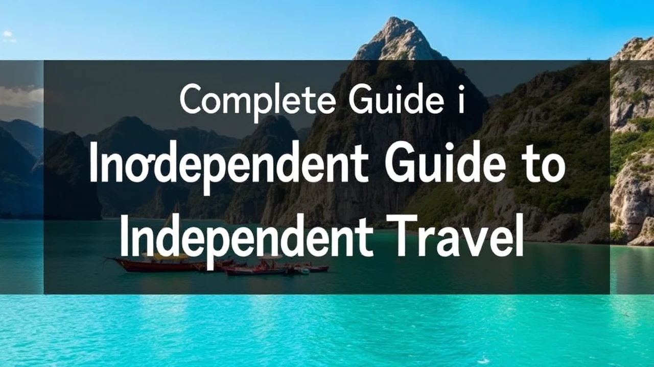 Your Complete Guide to Independent Travel: Top Tips for Embarking on the World Alone