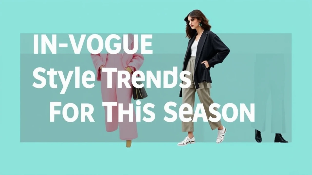 In-Vogue Style Trends for This Season