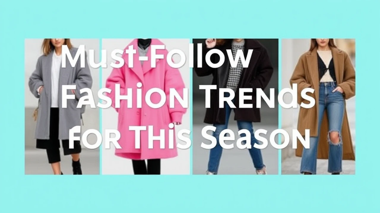 Must-Follow Fashion Trends for This Season