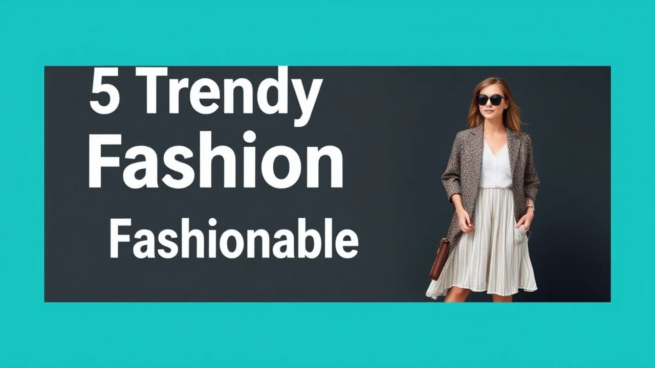 5 Trendy Fashion Tips for a Fashionable Lifestyle