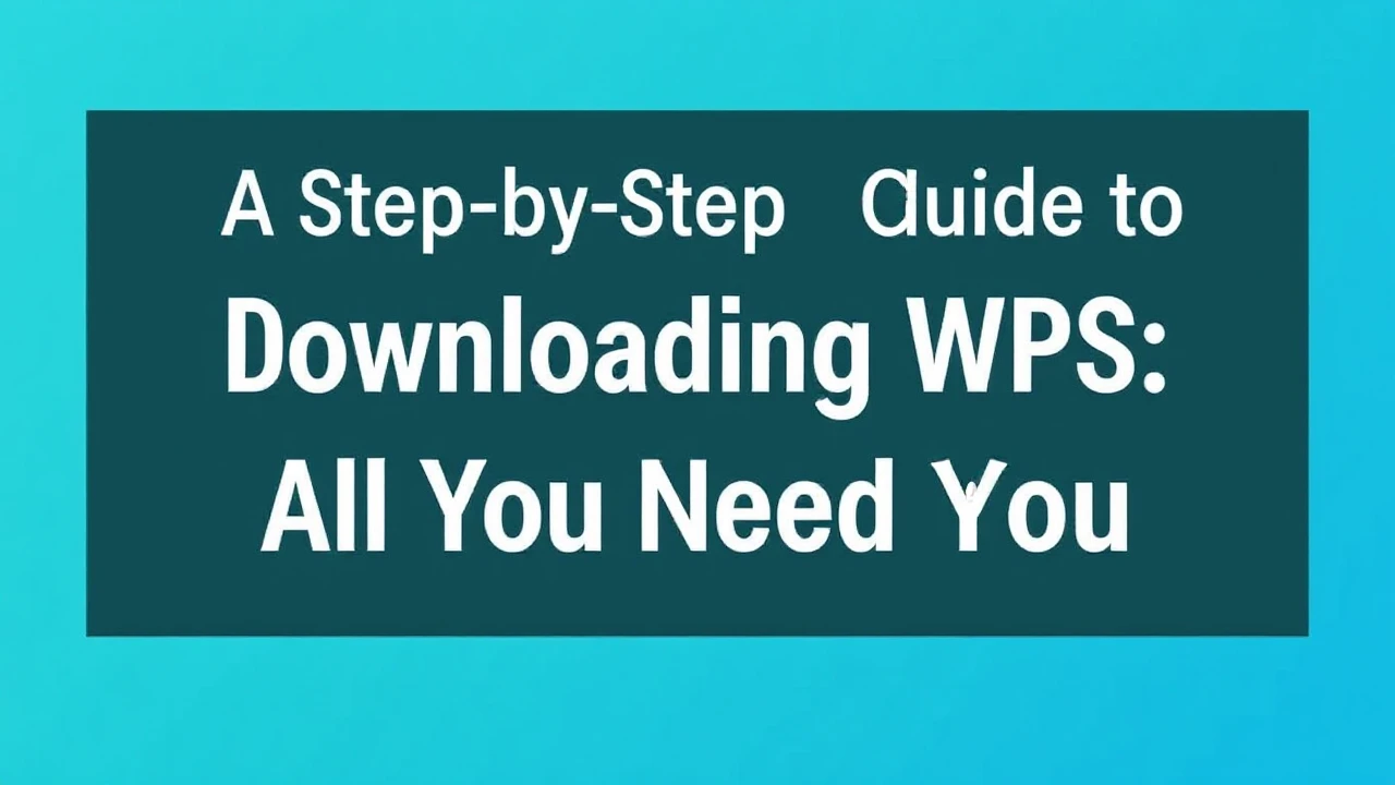 A Step-by-Step Guide to Downloading WPS: All You Need to Know