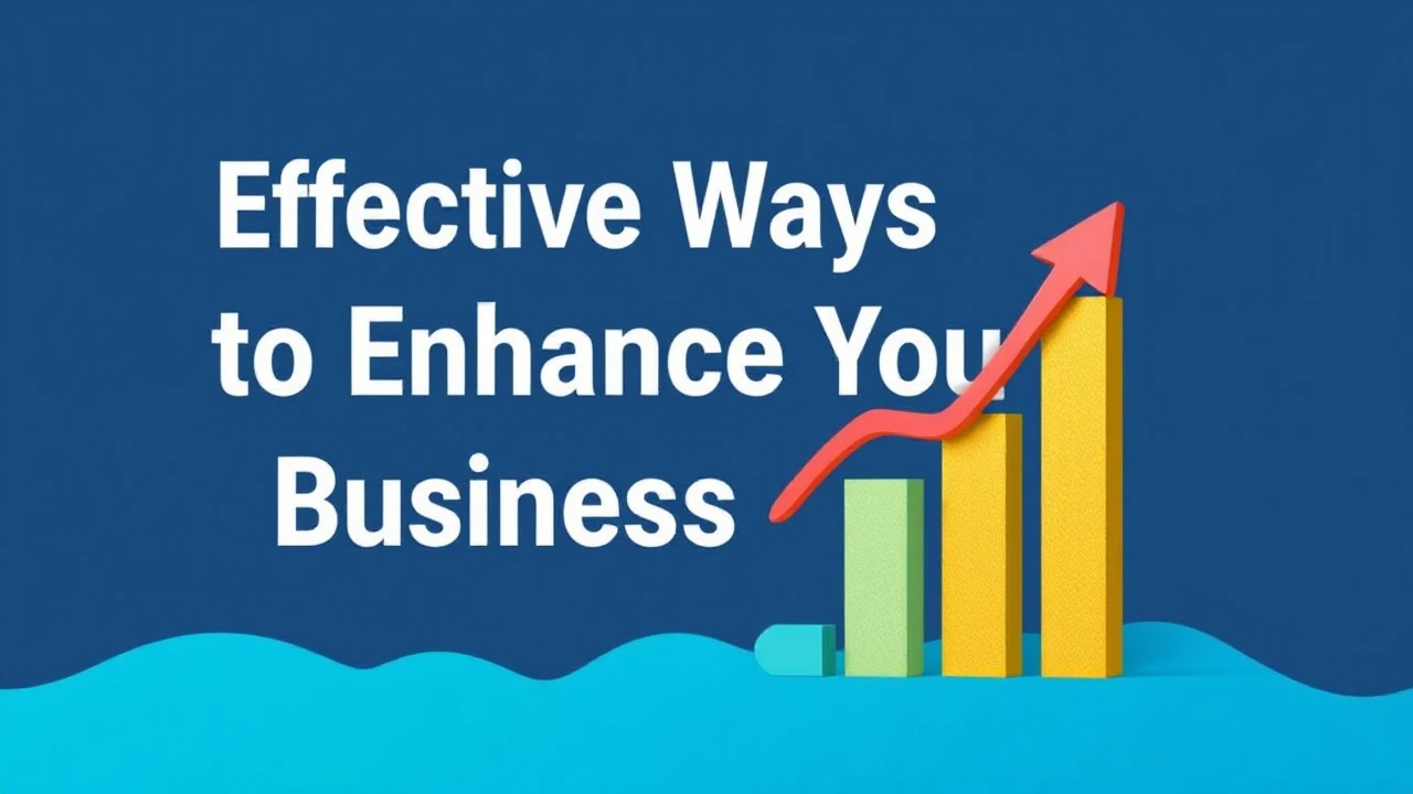 Effective Ways to Enhance Your Business Growth