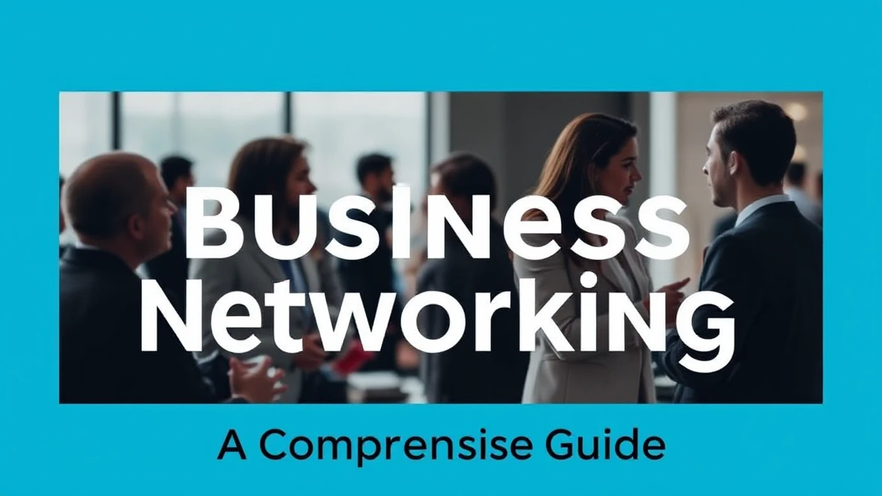 Mastering the Skill of Business Networking: A Comprehensive Guide