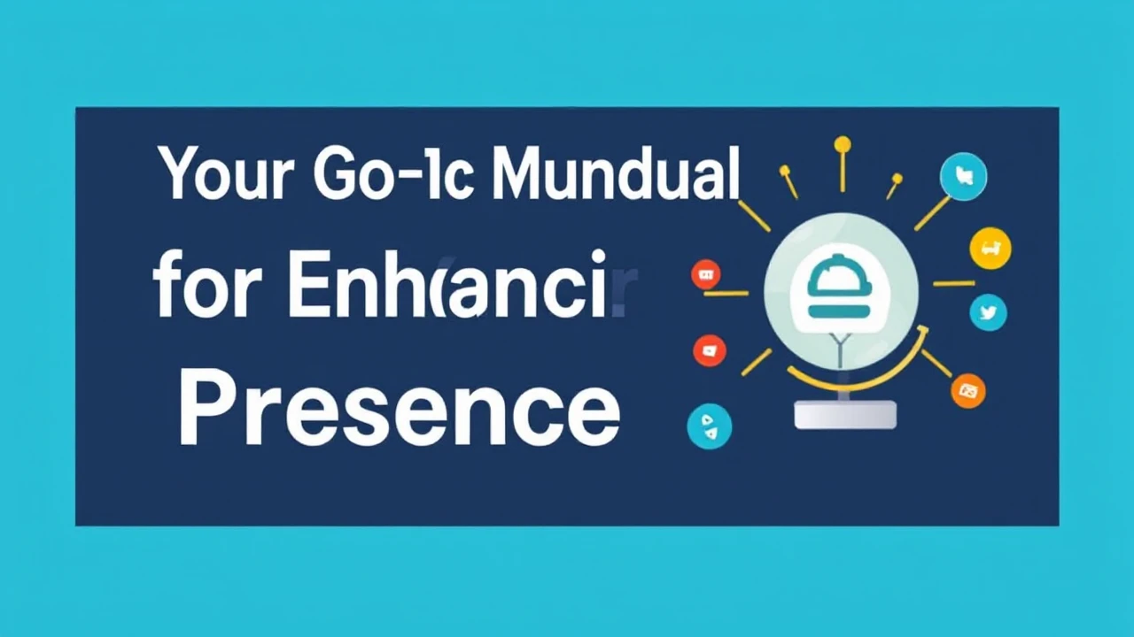 Your Go-To Manual for Enhancing Your Business Presence Online