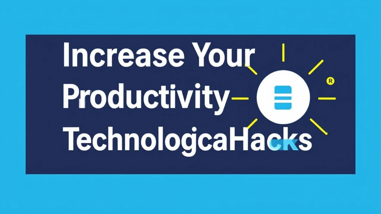 Increase Your Productivity with These 10 Technological Hacks