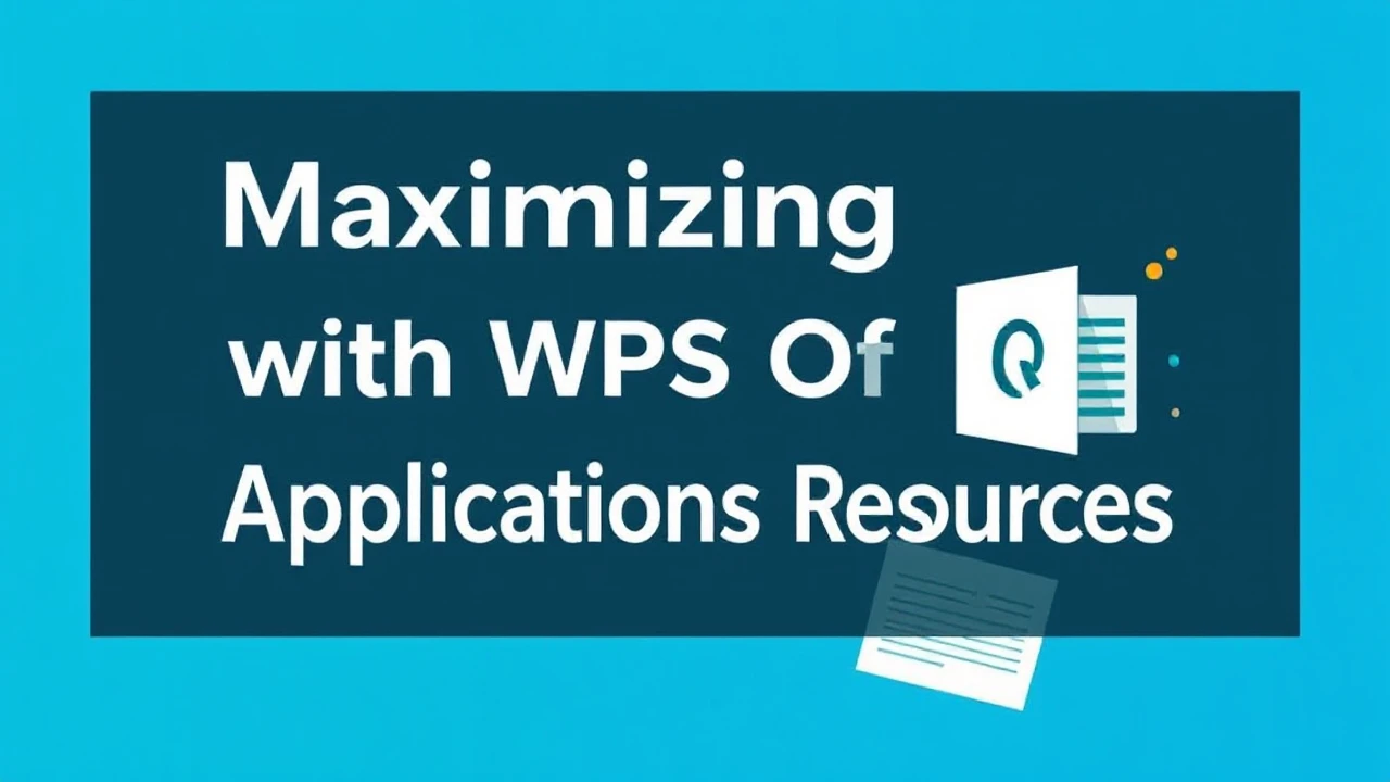 Maximizing Effectiveness with WPS Office Applications Resources