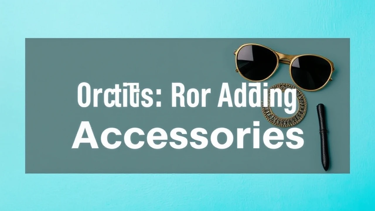 Level Up Your Outfits: Pro Tips for Adding Accessories