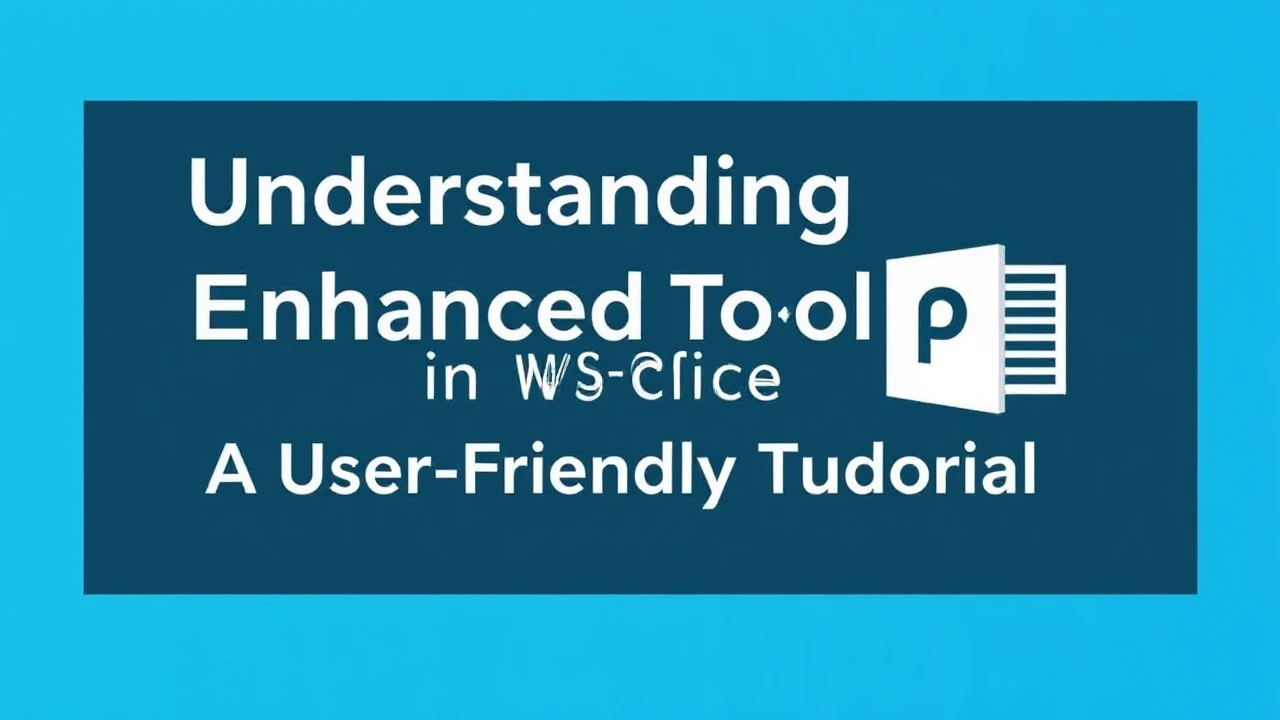 Understanding Enhanced Tools in WPS Office: A User-Friendly Tutorial