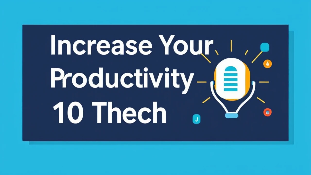 Increase Your Productivity with These 10 Tech Hacks