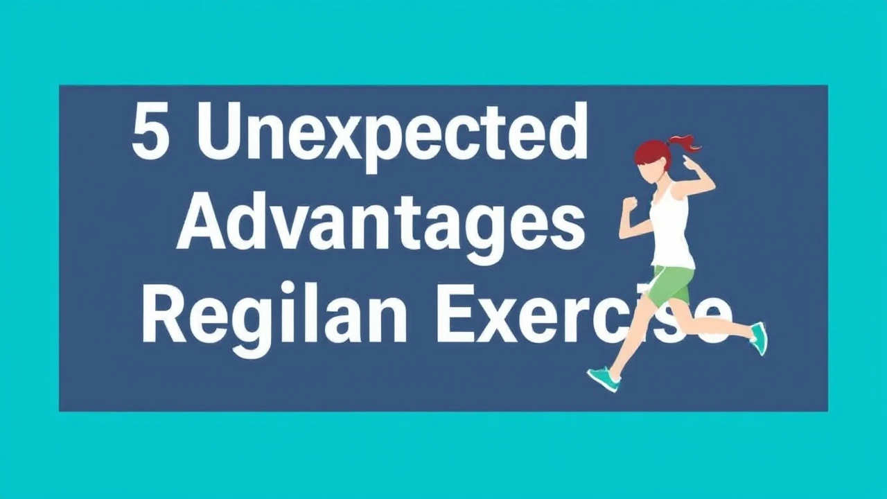 5 Unexpected Advantages of Regular Exercise