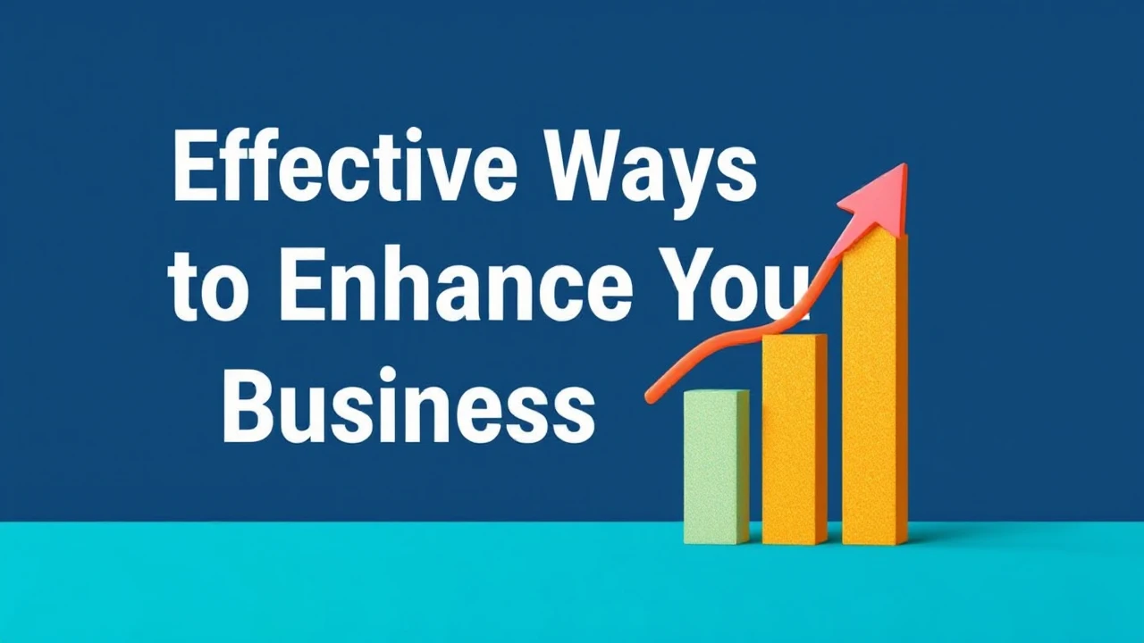 Effective Ways to Enhance Your Business Growth