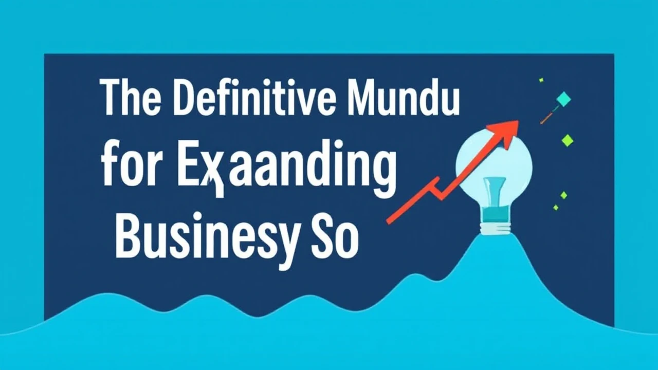 The Definitive Manual for Expanding Your Company Successfully