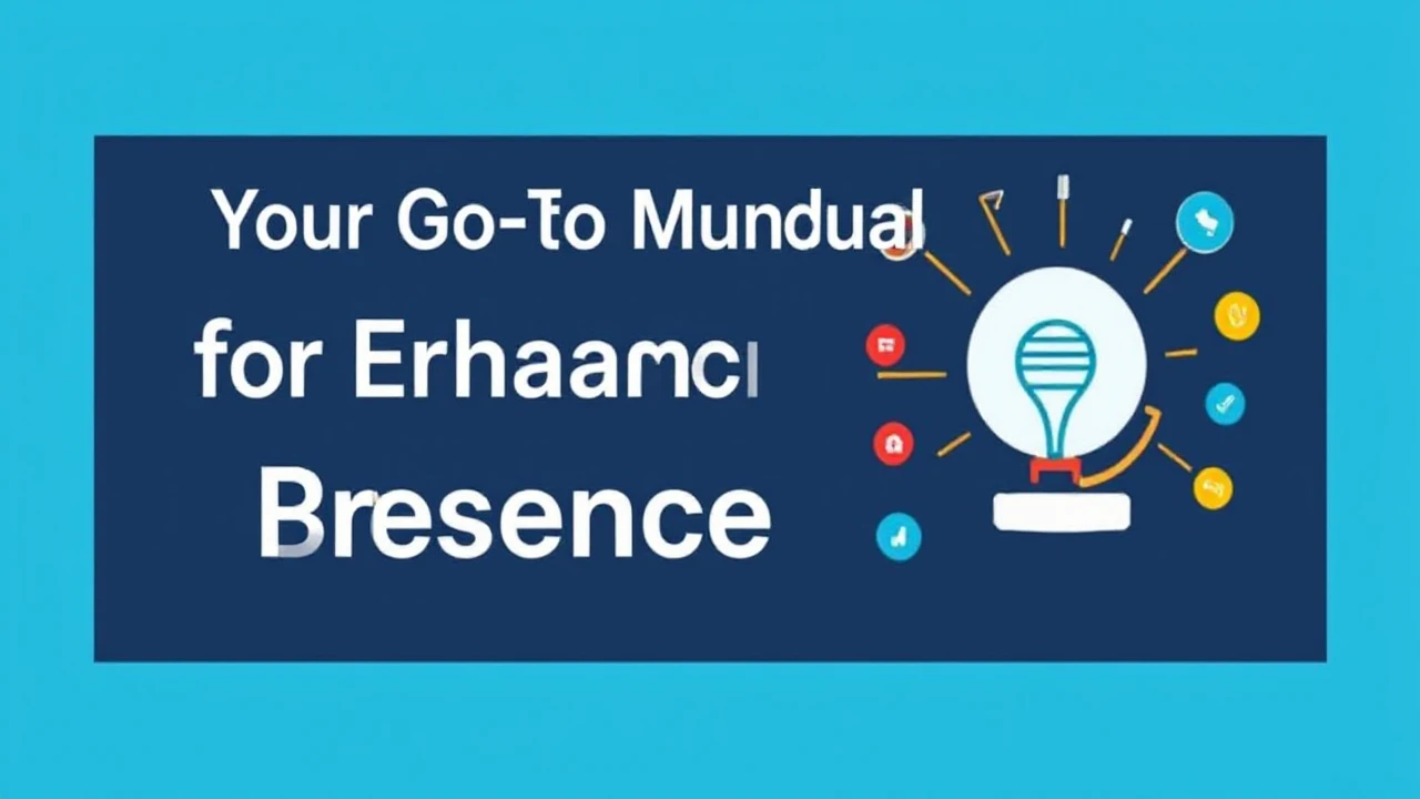 Your Go-To Manual for Enhancing Your Business Presence Online