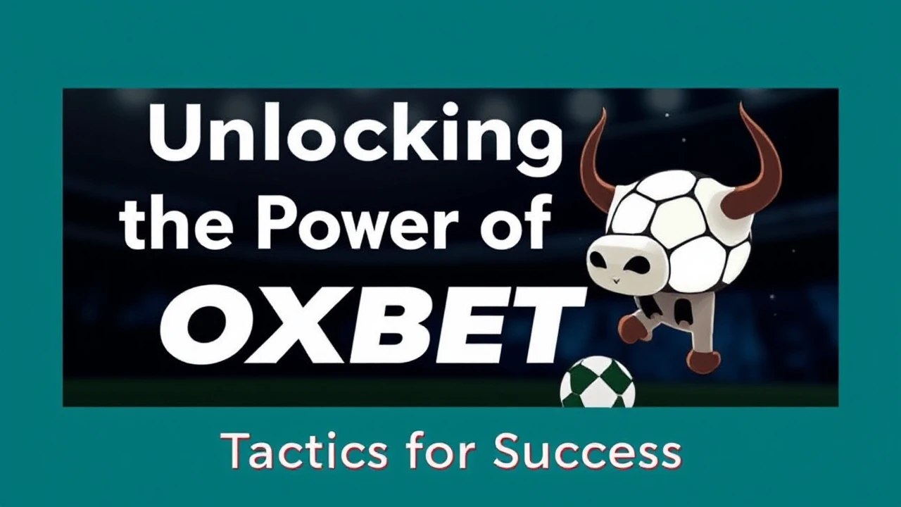 Unlocking the Power of OXBET: Tactics for Success