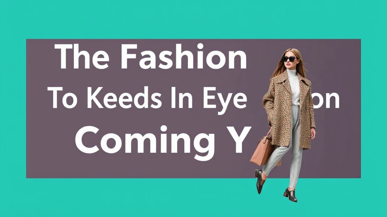 The Fashion Trends to Keep an Eye on in the Coming Year