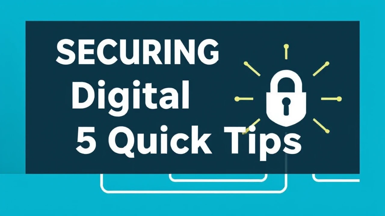 Securing Your Digital Devices: 5 Quick Tips