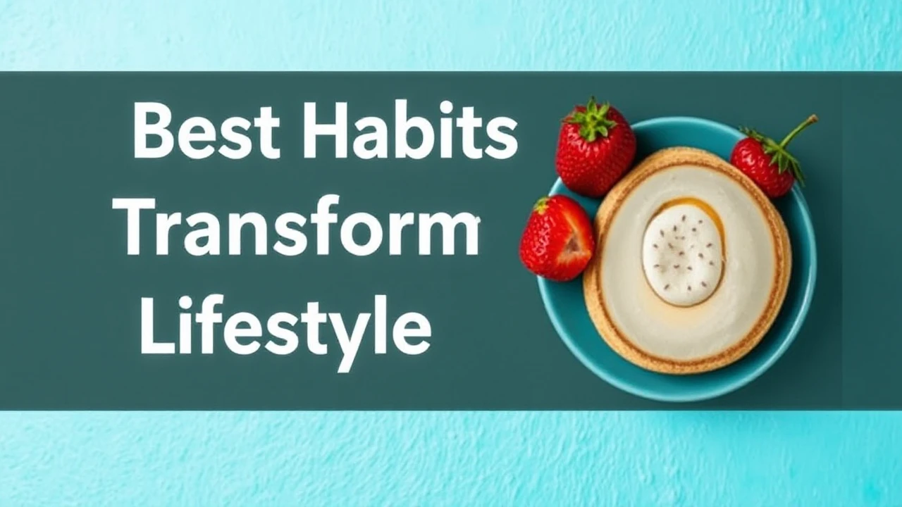 Best Habits to Transform Your Lifestyle Right Now