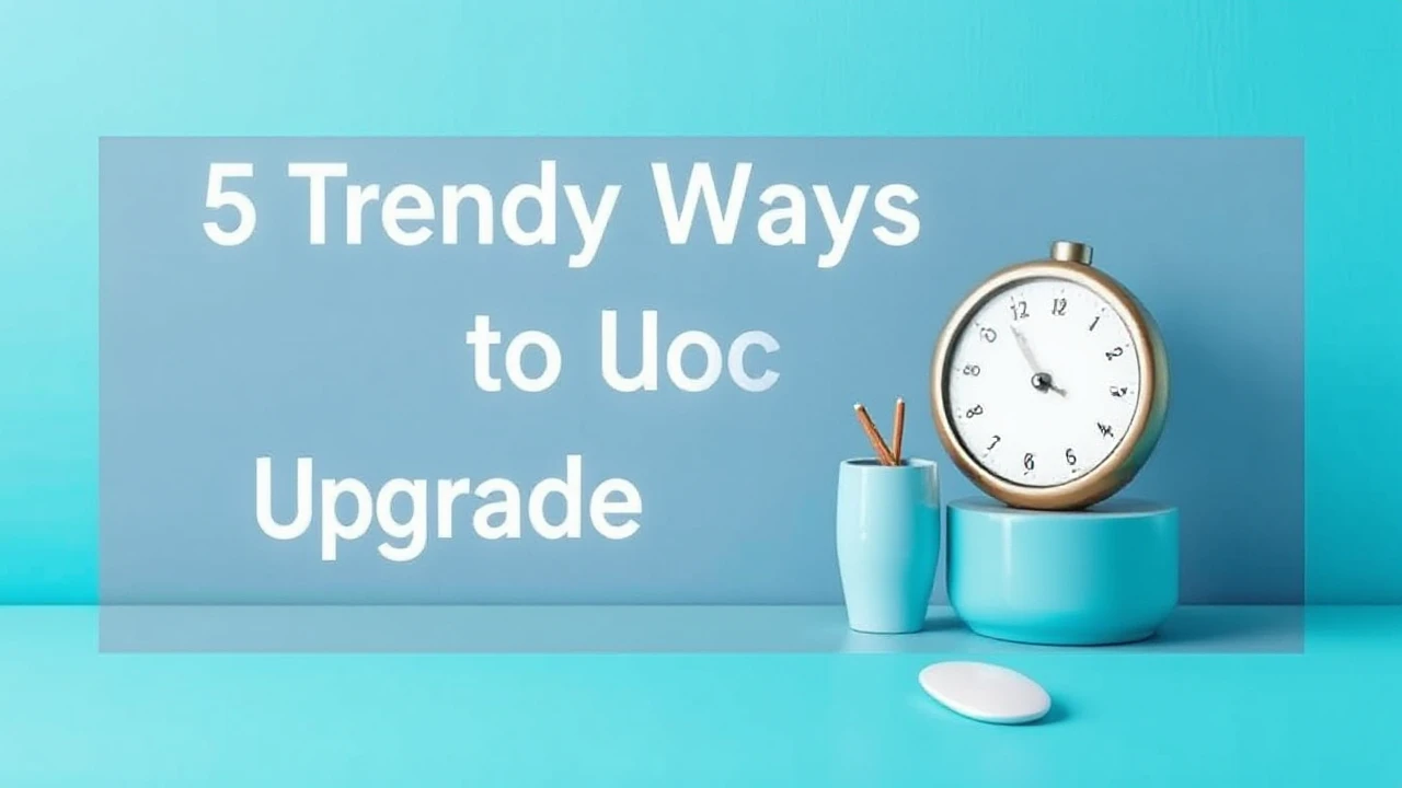 5 Trendy Ways to Upgrade Your Lifestyle