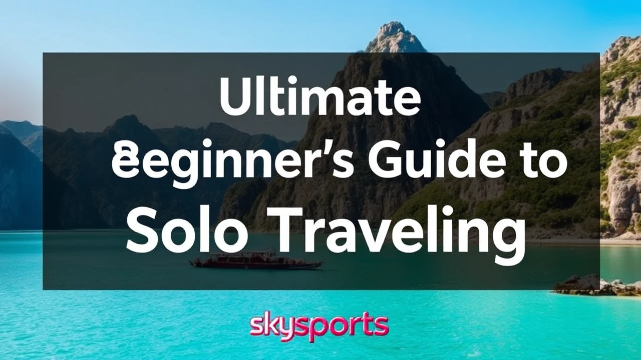 The Ultimate Beginner's Guide to Solo Traveling