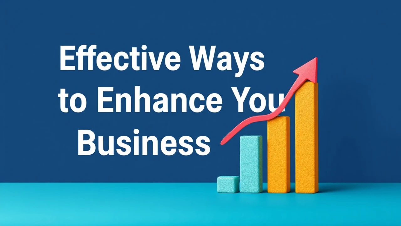 Effective Ways to Enhance Your Business Growth
