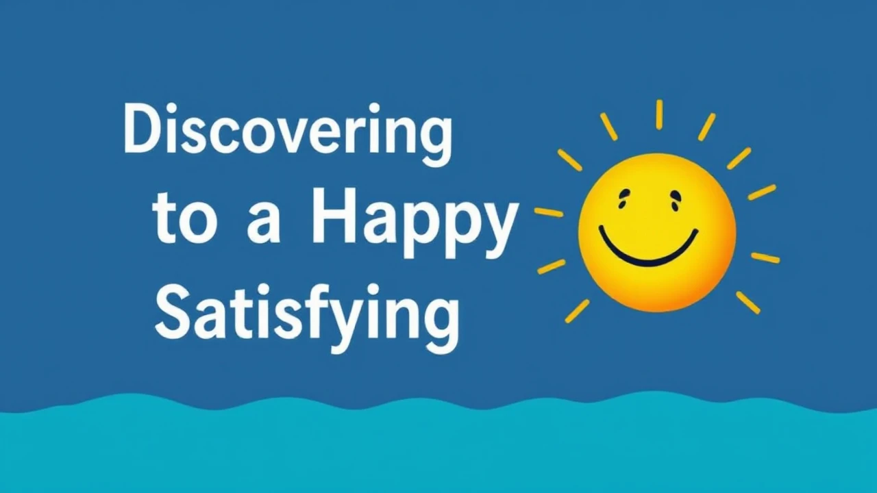 Discovering the Keys to a Happy and Satisfying Lifestyle