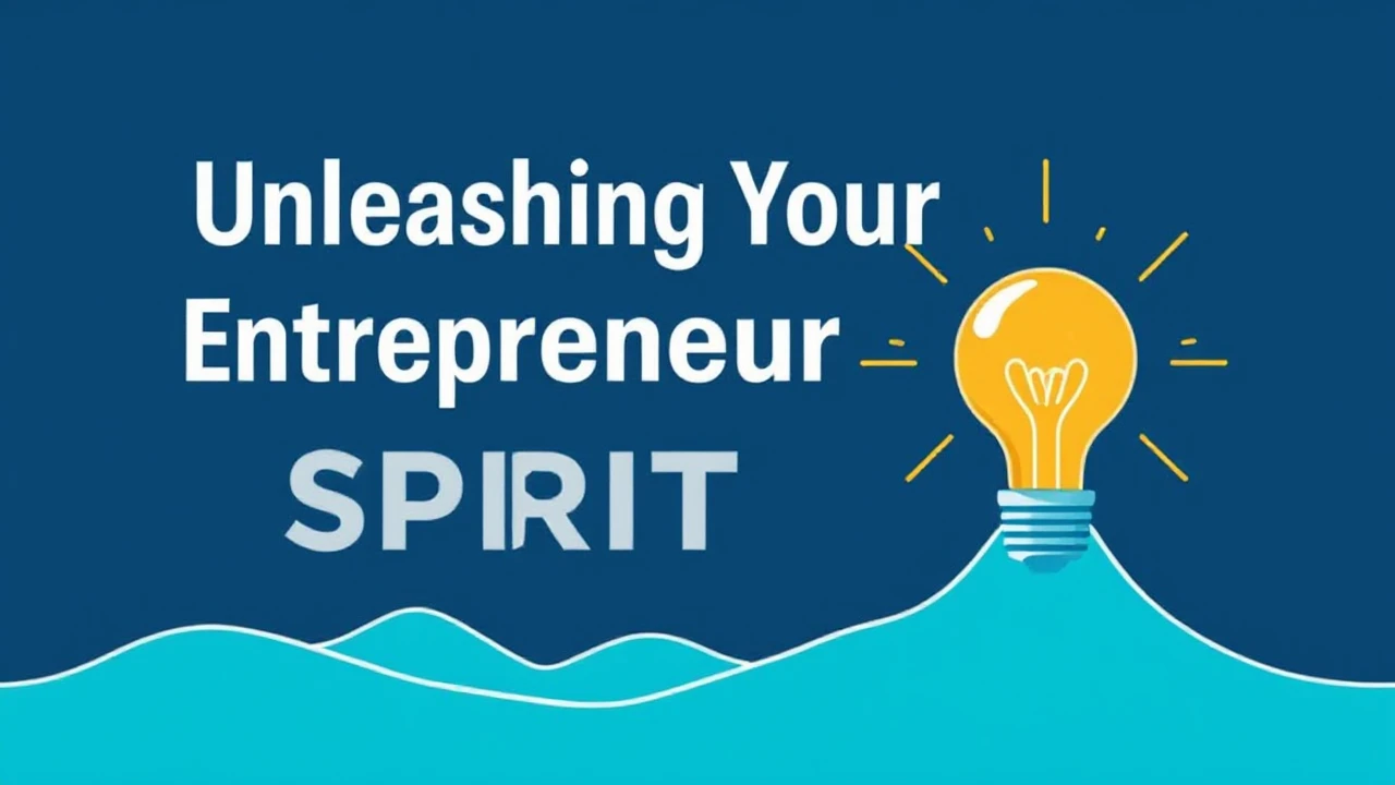 Unleashing Your Entrepreneurial Spirit: Business Insights for Success